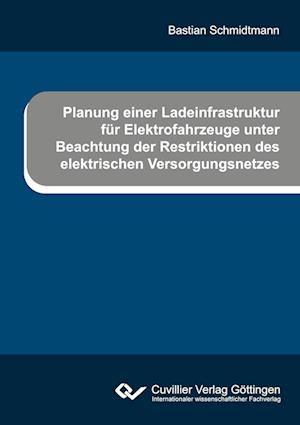 Cover for Bastian Schmidtmann · Planung einer Ladeinfrastruktur für Elektrofahrzeuge unter Beachtung der Restriktionen des elektrischen Versorgungsnetzes (Paperback Book) (2021)