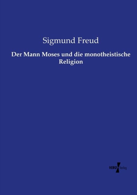 Cover for Sigmund Freud · Der Mann Moses Und Die Monotheistische Religion (Paperback Bog) (2019)