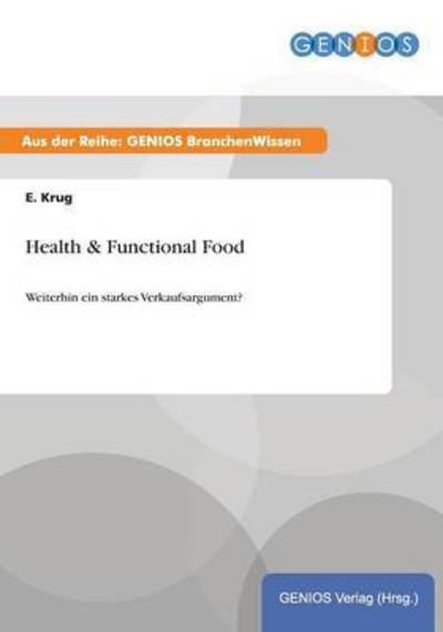 Cover for E Krug · Health &amp; Functional Food: Weiterhin ein starkes Verkaufsargument? (Paperback Book) (2015)