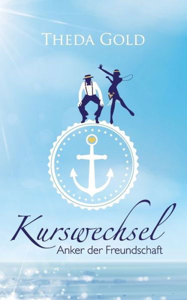 Kurswechsel: Anker der Freundschaf - Gold - Livros -  - 9783740749057 - 3 de setembro de 2018