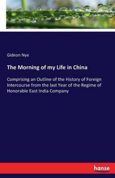 Cover for Nye · The Morning of my Life in China (Buch) (2016)