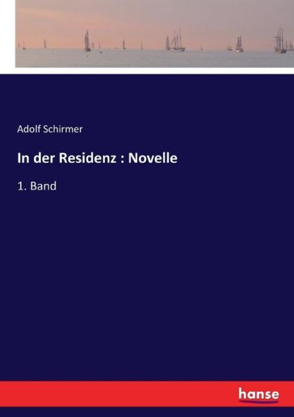 Cover for Adolf Schirmer · In der Residenz: Novelle:1. Band (Paperback Book) (2017)