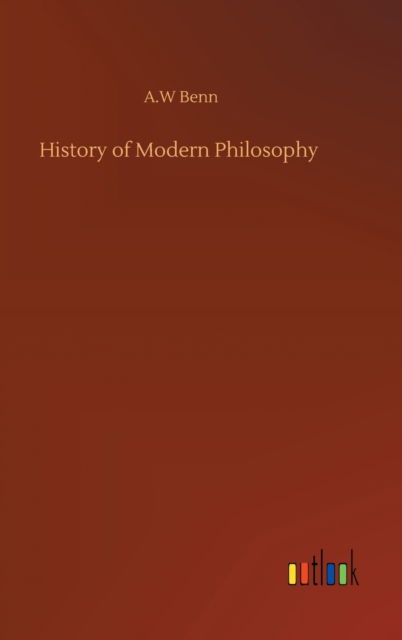 Cover for A W Benn · History of Modern Philosophy (Innbunden bok) (2020)