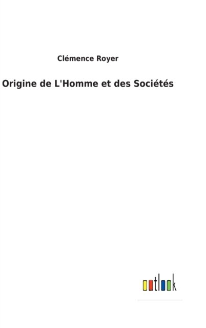 Cover for Clemence Royer · Origine de L'Homme et des Societes (Hardcover bog) (2022)