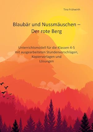 Cover for Tina Fruhwirth · Unterrichtsmodell Blaubar und Nussmauschen - Der rote Berg (Paperback Book) (2021)