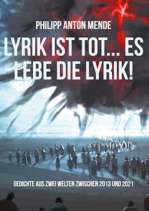 Cover for Philipp Anton Mende · Lyrik ist tot... Es lebe die Lyrik! (Hardcover Book) (2021)