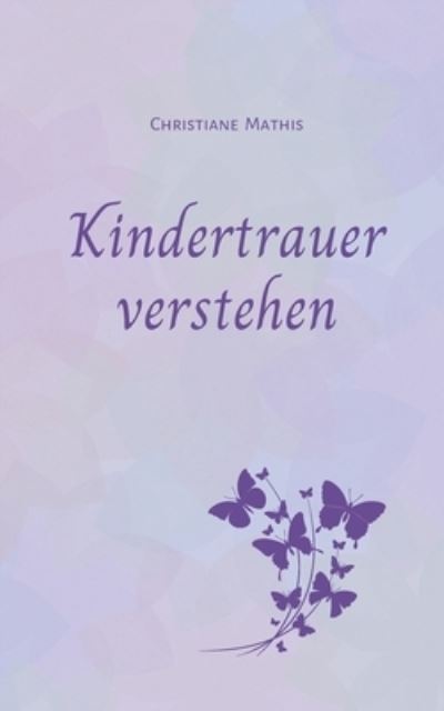 Cover for Christiane Mathis · Kindertrauer verstehen (Book) (2024)