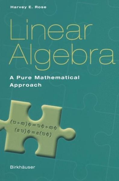 Cover for Harvey E. Rose · Linear Algebra: a Pure Mathematical Approach (Hardcover Book) (2002)