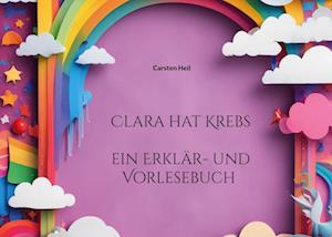 Cover for Carsten Heil · Clara hat Krebs (Book) (2024)