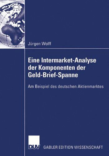 Cover for Jurgen Wolff · Eine Intermarket-Analyse der Komponenten der Geld-Brief-Spanne (Paperback Book) [2003 edition] (2003)