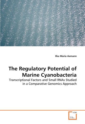 Cover for Ilka Maria Axmann · The Regulatory Potential of Marine Cyanobacteria: Transcriptional Factors and Small Rnas Studied in a Comparative Genomics Approach (Paperback Book) (2008)