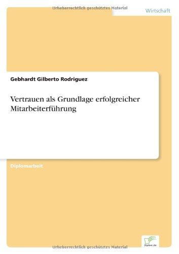 Cover for Gebhardt Gilberto Rodriguez · Vertrauen als Grundlage erfolgreicher Mitarbeiterfuhrung (Paperback Book) [German edition] (2001)