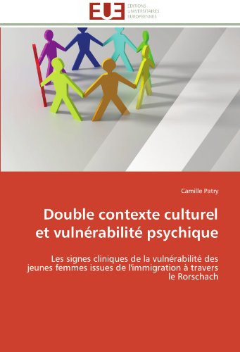 Cover for Camille Patry · Double Contexte Culturel et Vulnérabilité Psychique: Les Signes Cliniques De La Vulnérabilité Des Jeunes Femmes Issues De L'immigration À Travers Le Rorschach (Paperback Book) [French edition] (2018)