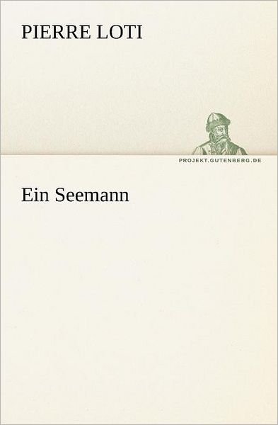Cover for Pierre Loti · Ein Seemann (Tredition Classics) (German Edition) (Pocketbok) [German edition] (2012)