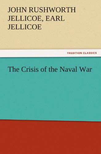 Cover for Earl Jellicoe John Rushworth Jellicoe · The Crisis of the Naval War (Tredition Classics) (Paperback Book) (2011)