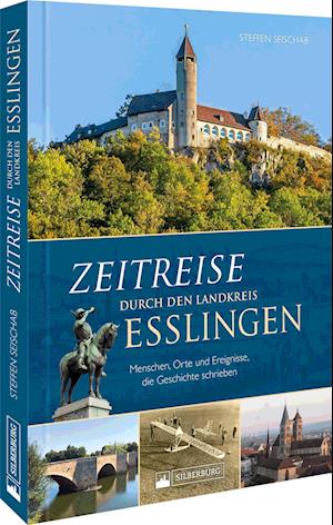 Cover for Steffen Seischab · Zeitreise durch den Landkreis Esslingen (Buch) (2023)