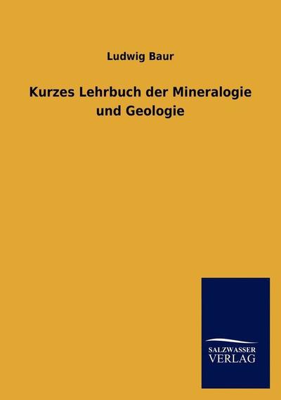 Cover for Ludwig Baur · Kurzes Lehrbuch Der Mineralogie Und Geologie (Paperback Book) [German edition] (2012)