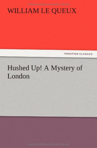 Cover for William Le Queux · Hushed Up! a Mystery of London (Paperback Book) (2012)