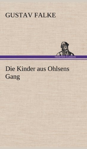 Cover for Gustav Falke · Die Kinder Aus Ohlsens Gang (Hardcover Book) [German edition] (2012)