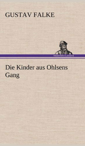 Cover for Gustav Falke · Die Kinder Aus Ohlsens Gang (Inbunden Bok) [German edition] (2012)