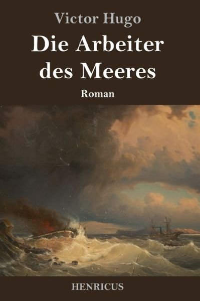 Cover for Victor Hugo · Die Arbeiter des Meeres (Hardcover bog) (2019)