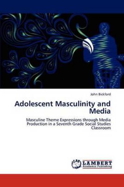 Cover for Bickford, John (Oquossoc Maine USA) · Adolescent Masculinity and Media (Paperback Book) (2012)