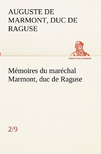 Cover for Duc De Raguse Marmont Auguste Frédéric Louis Viesse De · Mémoires Du Maréchal Marmont, Duc De Raguse, (2/9) (Tredition Classics) (French Edition) (Taschenbuch) [French edition] (2012)