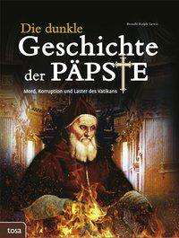 Die dunkle Geschichte der Päpste - Lewis - Boeken -  - 9783863132057 - 