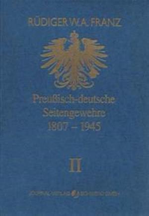 Rüdiger W. A. Franz · Preussisch-deutsche Seitengewehre 1807-1945 Band II (Hardcover Book) (1994)