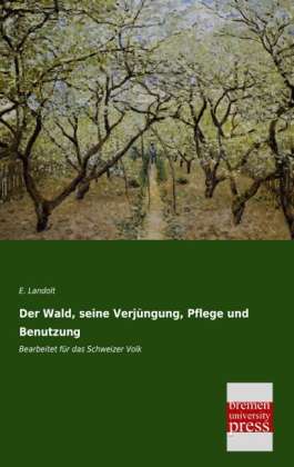 Cover for Landolt · Der Wald, seine Verjüngung, Pfl (Book)