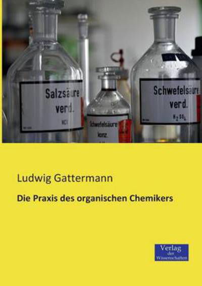 Cover for Ludwig Gattermann · Die Praxis des organischen Chemikers (Pocketbok) [German edition] (2019)
