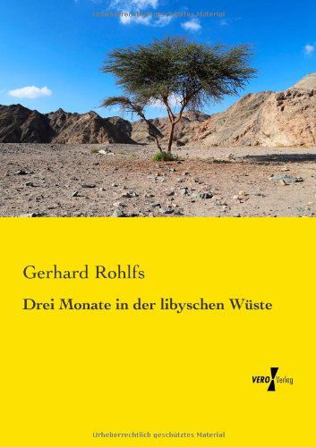 Drei Monate in der libyschen Wuste - Gerhard Rohlfs - Books - Vero Verlag - 9783957381057 - November 19, 2019