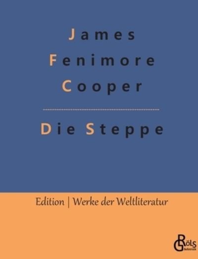 Cover for James Fenimore Cooper · Die Steppe (Pocketbok) (2022)