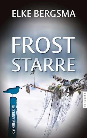 Froststarre - - Elke Bergsma - Books - Pahlberg Verlag - 9783988451057 - January 27, 2024