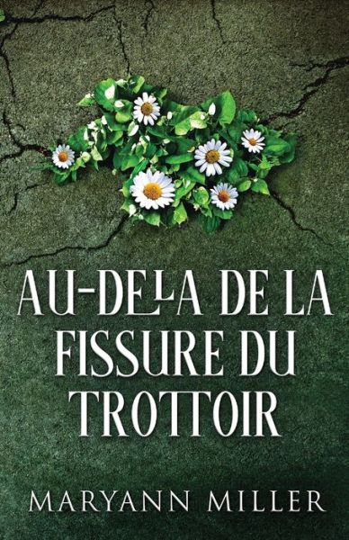 Cover for Maryann Miller · Au-dela De La Fissure Du Trottoir (Pocketbok) (2021)