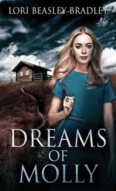 Dreams Of Molly - Lori Beasley Bradley - Books - NEXT CHAPTER - 9784867500057 - June 4, 2021