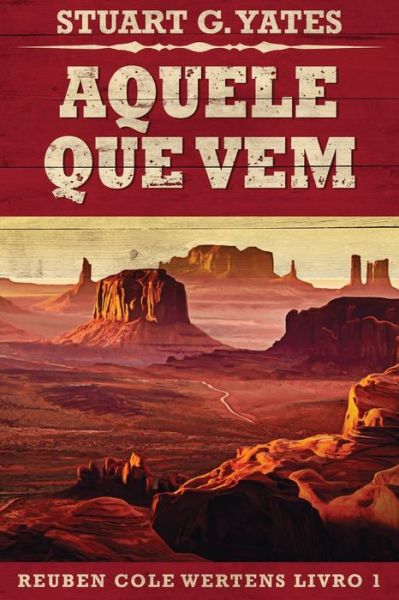 Cover for Stuart G Yates · Aquele Que Vem - Reuben Cole Wertens (Paperback Book) [Large type / large print edition] (2021)