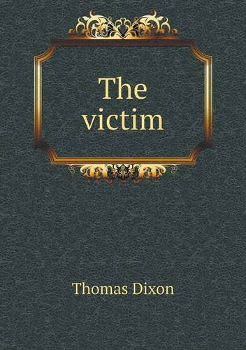 Cover for Thomas Dixon · The Victim (Paperback Book) (2013)