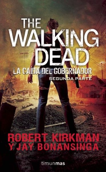 Cover for Jay Bonansinga · The Walking Dead. La Caida Del Gobernador Segunda Parte (Paperback Book) (2015)