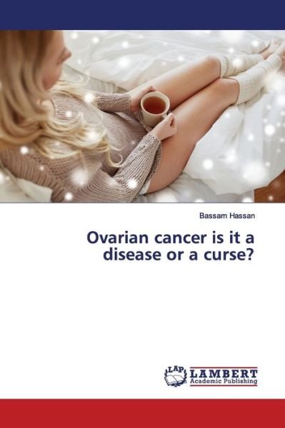 Cover for Hassan · Ovarian cancer is it a disease o (Bog) (2019)