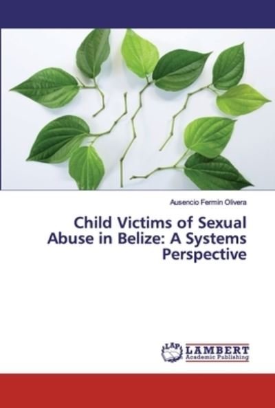 Cover for Ausencio Fermin Olivera · Child Victims of Sexual Abuse in Belize (Paperback Bog) (2019)