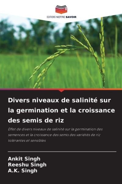 Divers niveaux de salinite sur la germination et la croissance des semis de riz - Ankit Singh - Books - Editions Notre Savoir - 9786204172057 - October 21, 2021