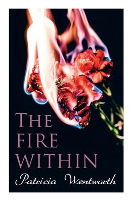 Cover for Patricia Wentworth · The Fire Within (Paperback Book) (2020)