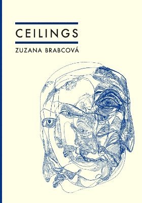 Ceilings - Zuzana Brabcova - Books - Twisted Spoon Press - 9788088628057 - April 7, 2025