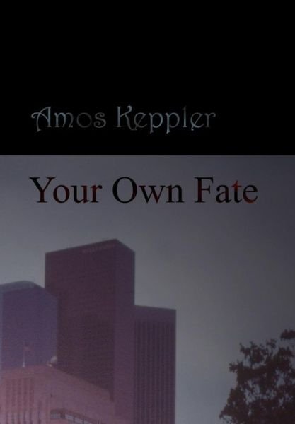 Your Own Fate - Amos Keppler - Bøger - Midnight Fire Media - 9788291693057 - 31. august 2010