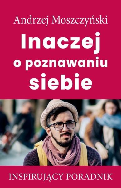 Cover for Moszczy&amp;#324; ski, Andrzej · Inaczej o poznawaniu siebie (Paperback Book) (2021)