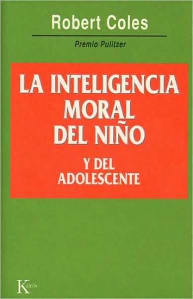 La Inteligencia Moral Del Nino Y Del Adolescente - Robert Coles - Books - Editorial Kairos - 9788472454057 - May 1, 2005