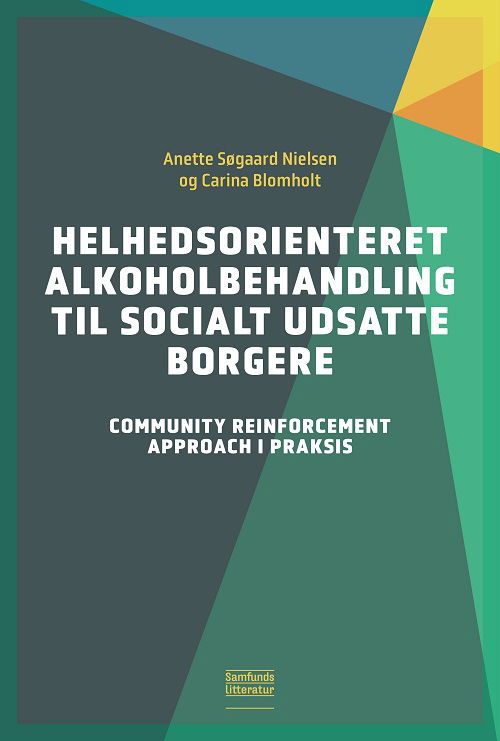 Carina Blomholt Anette Søgaard Nielsen · Helhedsorienteret alkoholbehandling til socialt udsatte borgere (Sewn Spine Book) [1. wydanie] (2025)