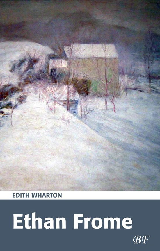 Ethan Frome - Edith Wharton - Bøger - Bechs Forlag - 9788771830057 - 18. september 2015