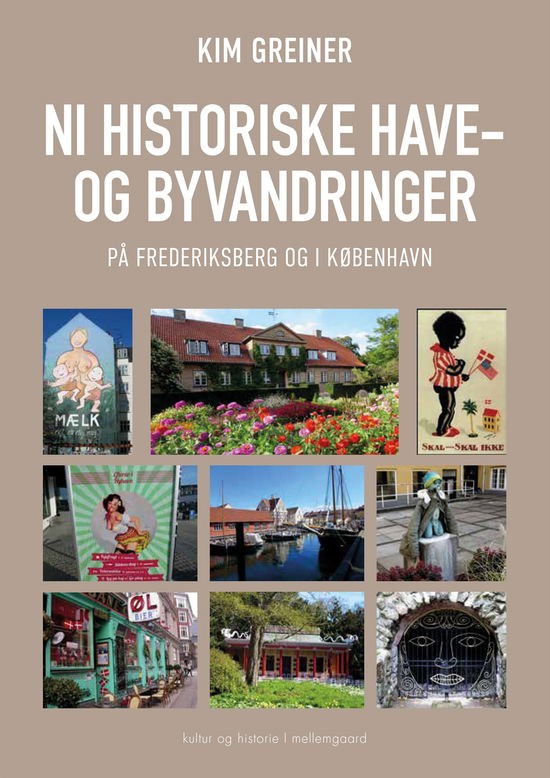 Kim Greiner · Ni historiske have- og byvandringer på Frederiksberg og i København (Taschenbuch) [1. Ausgabe] (2022)